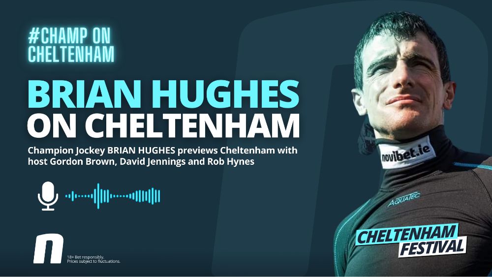 brian hughes cheltenham podcast 08/03/2023 full preview novibet